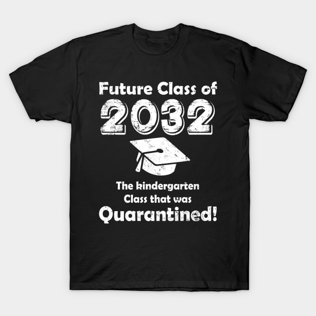 Class of 2032 The Kindergarten Quarantined T-Shirt by Wesley Mcanderson Jones